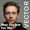 Cover Vector - Way Too Hot For Me Vector - Way Too Hot For Me