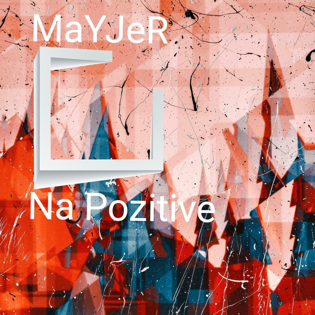  MaYJeR - Na pozitive