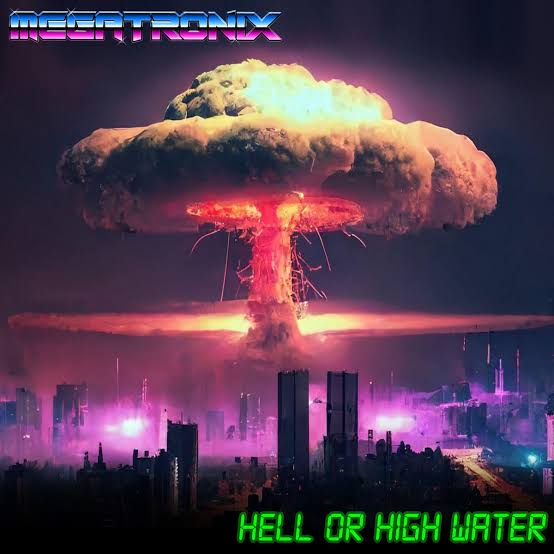  Megatronix - Hell or High Water