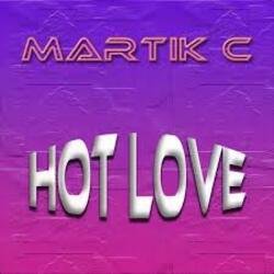 Martik C - Hot Love Martik C - Hot Love