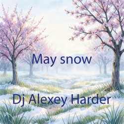 Обкладинка Dj Alexey Harder - May snow