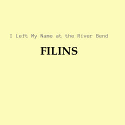 Обкладинка FILINS - I Left My Name at the River Bend