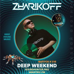Обкладинка DJ Zharikoff - Deep Weekend Выпуск #316