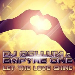 DJ Gollum & Empyre One - Let The Love Shine (Danny Suko & DJ Sanny Radio Edit)