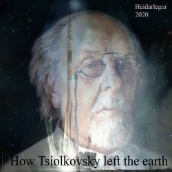 Обкладинка Heidarlegur - How Tsiolkovsky left the earth