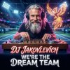 DJ Jakovlevich - We�re the Dream Team