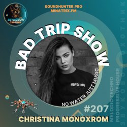 Christina Monoxrom - Bad Trip Show #207