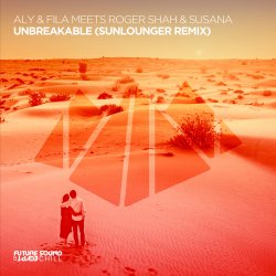 Aly & Fila meets Roger Shah & Susana - Unbreakable (Extended Mix)