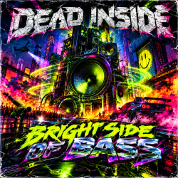Dead inside - Bright Side of Bass Dead inside - Bright Side of Bass