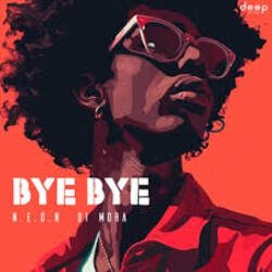 N.E.O.N & Di Mora - Bye Bye N.E.O.N & Di Mora - Bye Bye