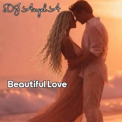 DJ Angel A - Beautiful Love DJ Angel A - Beautiful Love