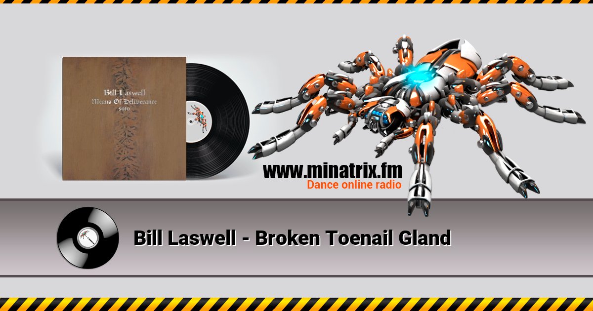 Bill Laswell - Broken Toenail Gland Bill Laswell - Broken Toenail Gland Listen online and download MP3