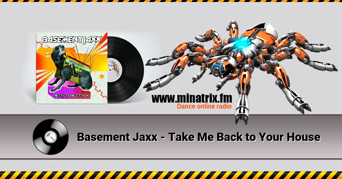 Basement Jaxx - Take Me Back to Your House Listen online and download MP3