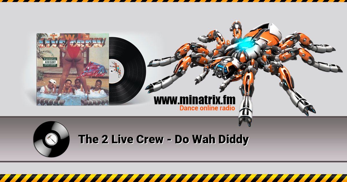 The 2 Live Crew - Do Wah Diddy Listen online and download MP3