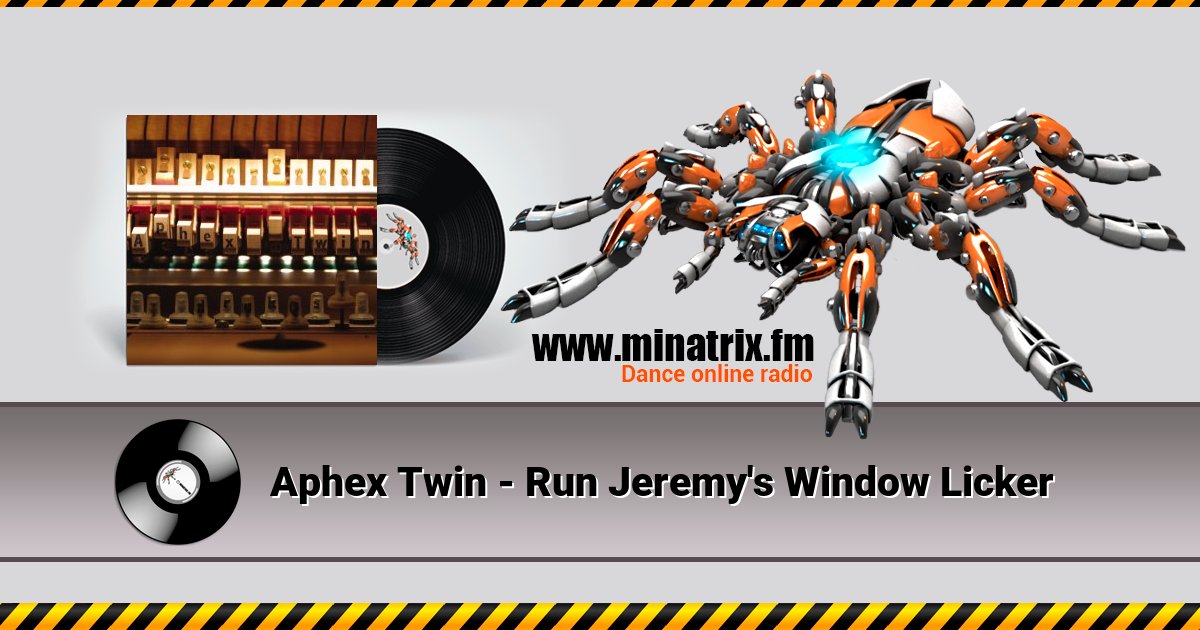Aphex Twin - Run Jeremy's Window Licker Aphex Twin - Run Jeremy's Window Licker Listen online and download MP3