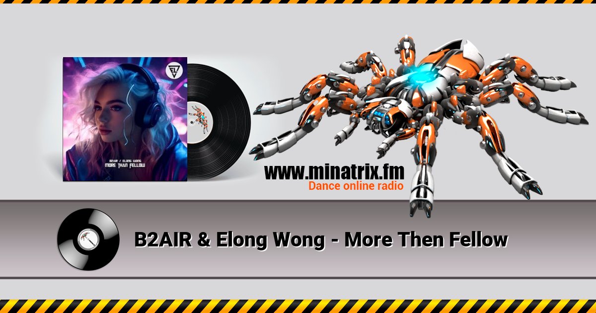 B2AIR & Elong Wong - More Then Fellow Listen online and download MP3