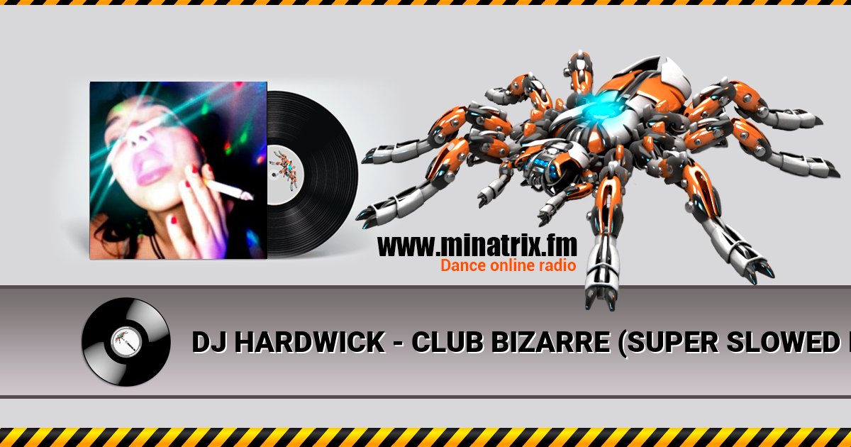 DJ HARDWICK - CLUB BIZARRE (SUPER SLOWED HARDTEKK) DJ HARDWICK - CLUB BIZARRE (SUPER SLOWED HARDTEKK) Listen online and download MP3