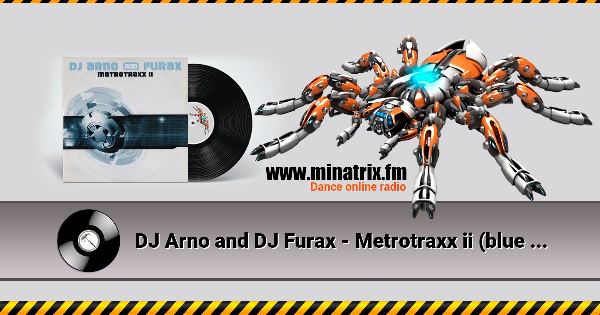 DJ Arno and DJ Furax - Metrotraxx ii (blue trance mix) Listen online and download MP3