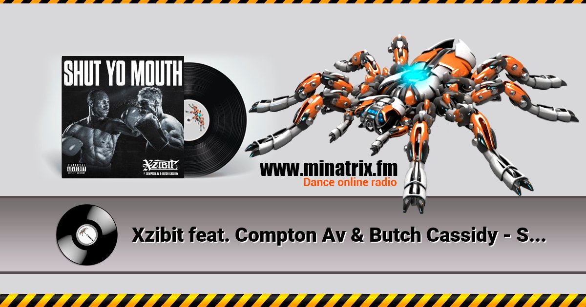 Xzibit feat. Compton Av & Butch Cassidy - Shut Yo Mouth Xzibit feat. Compton Av & Butch Cassidy - Shut Yo Mouth Listen online and download MP3