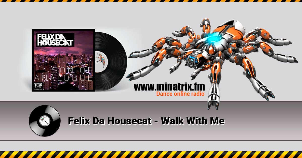 Felix Da Housecat - Walk With Me Listen online and download MP3