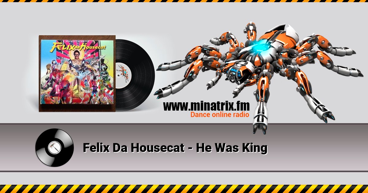 Felix Da Housecat - He Was King Listen online and download MP3