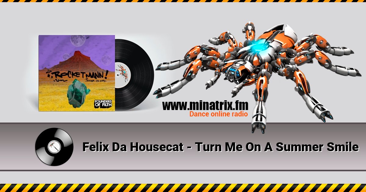 Felix Da Housecat - Turn Me On A Summer Smile Listen online and download MP3