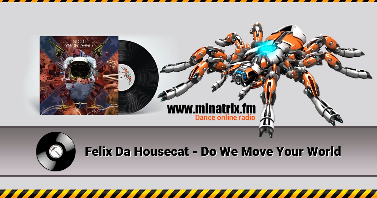 Felix Da Housecat - Do We Move Your World Felix Da Housecat - Do We Move Your World Listen online and download MP3