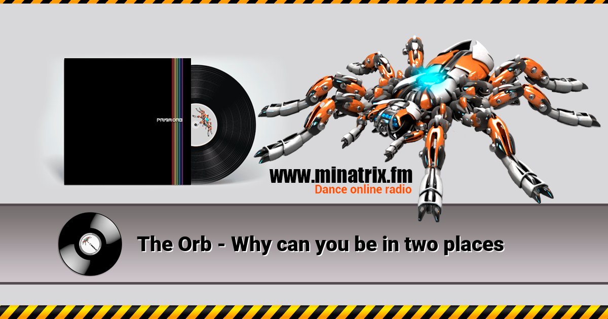 The Orb - Why can you be in two places The Orb - Why can you be in two places Listen online and download MP3