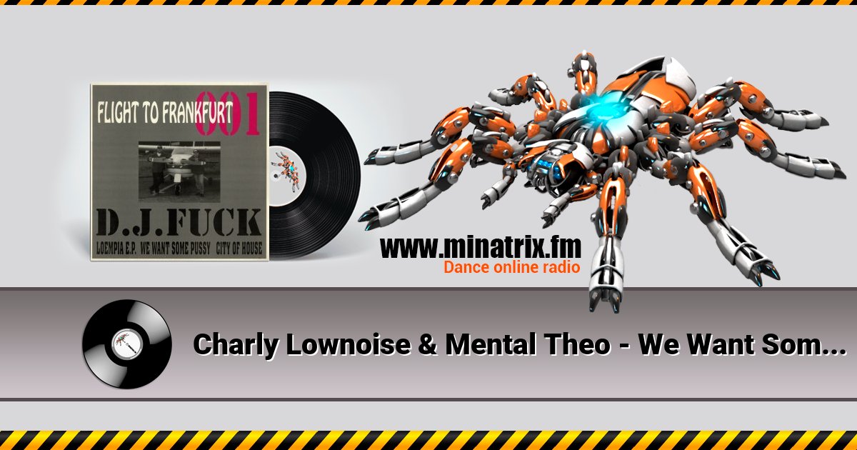 Charly Lownoise & Mental Theo - We Want Some Pussy Listen online and download MP3