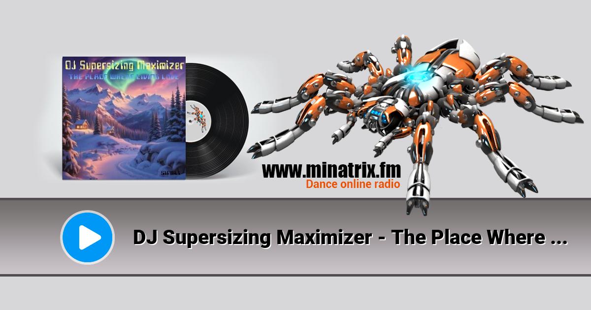 DJ Supersizing Maximizer - The Place Where Living Love (Non-Stop NorthernMix) DJ Supersizing Maximizer - The Place Where Living Love (Non-Stop NorthernMix) Listen online and download MP3