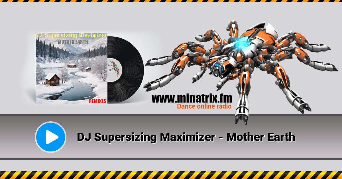 DJ Supersizing Maximizer - Mother Earth Listen online and download MP3