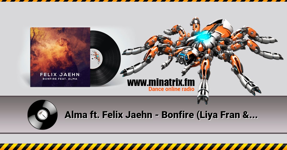 Alma ft. Felix Jaehn - Bonfire (Liya Fran & WilyamDeLove Radio Edit) Listen online and download MP3