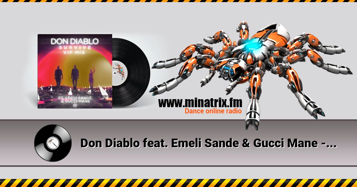 Don Diablo feat. Emeli Sande & Gucci Mane - Survive (VIP Mix) Don Diablo feat. Emeli Sande & Gucci Mane - Survive (VIP Mix) Listen online and download MP3