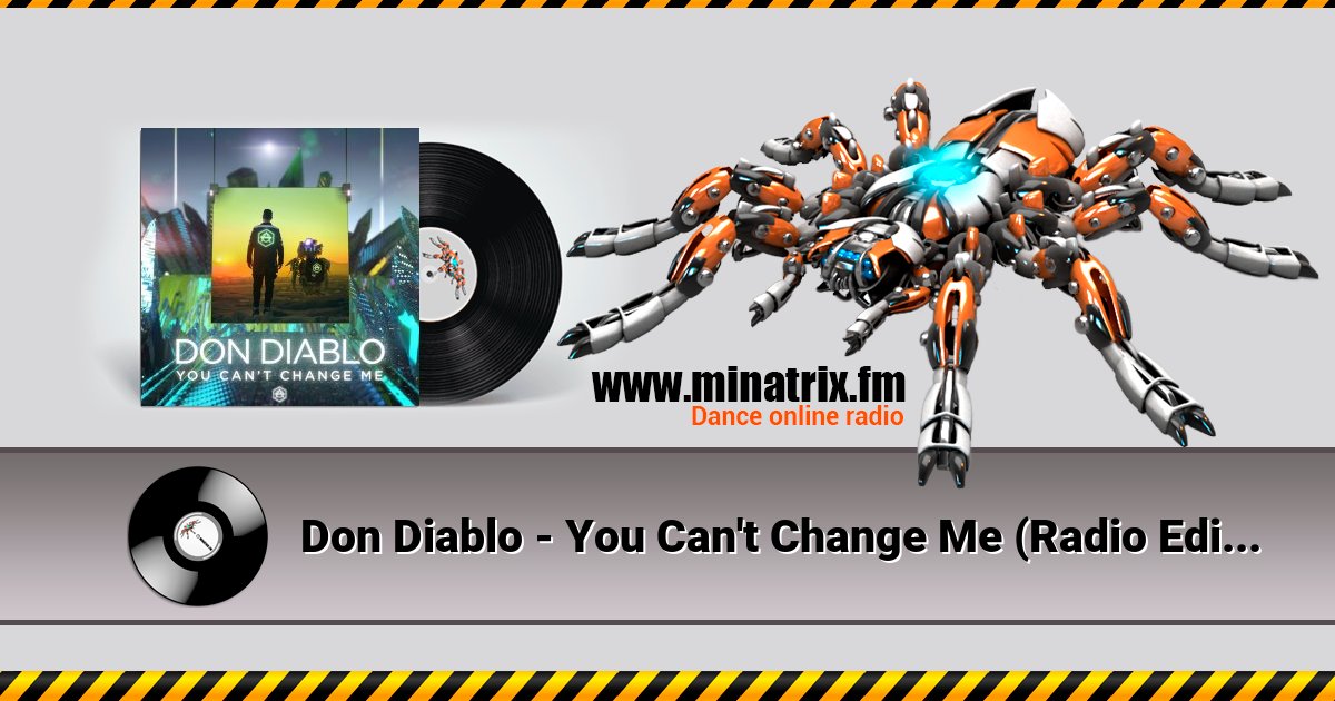 Don Diablo - You Can't Change Me (Radio Edit) Don Diablo - You Can't Change Me (Radio Edit) Listen online and download MP3