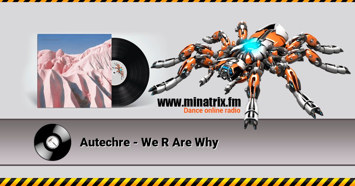 Autechre - We R Are Why Autechre - We R Are Why Listen online and download MP3