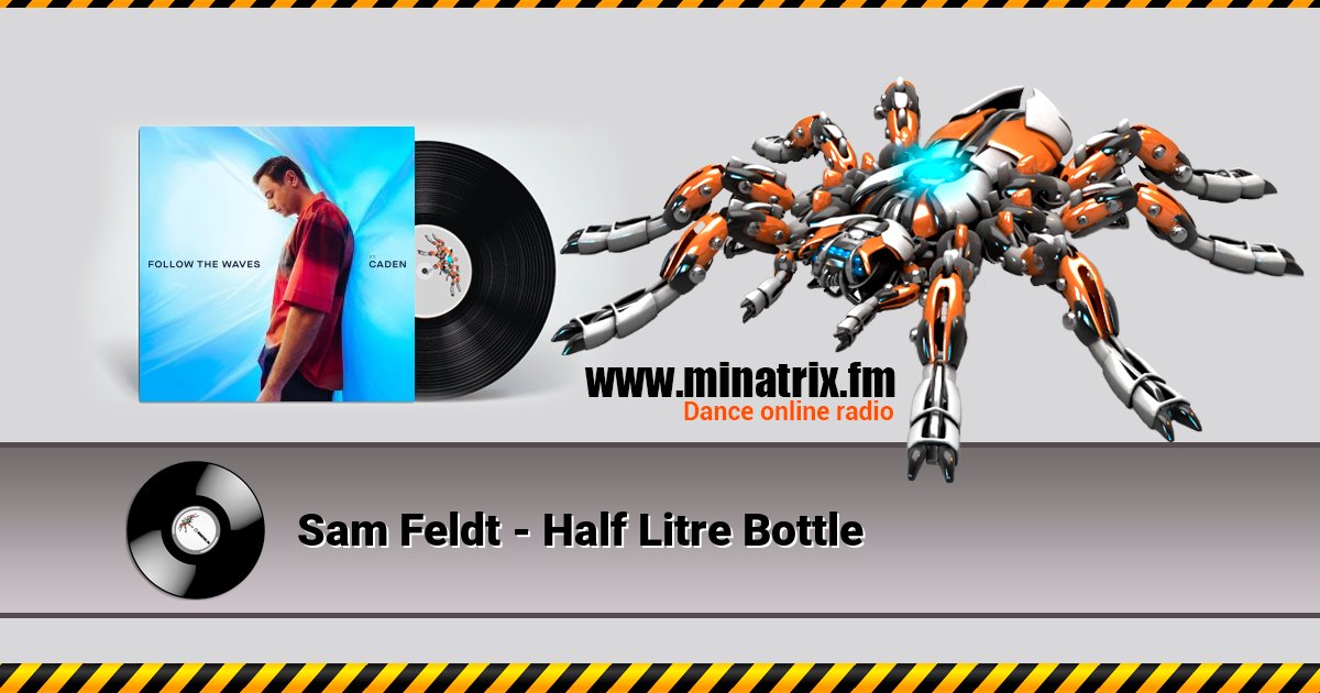 Sam Feldt - Half Litre Bottle Sam Feldt - Half Litre Bottle Listen online and download MP3