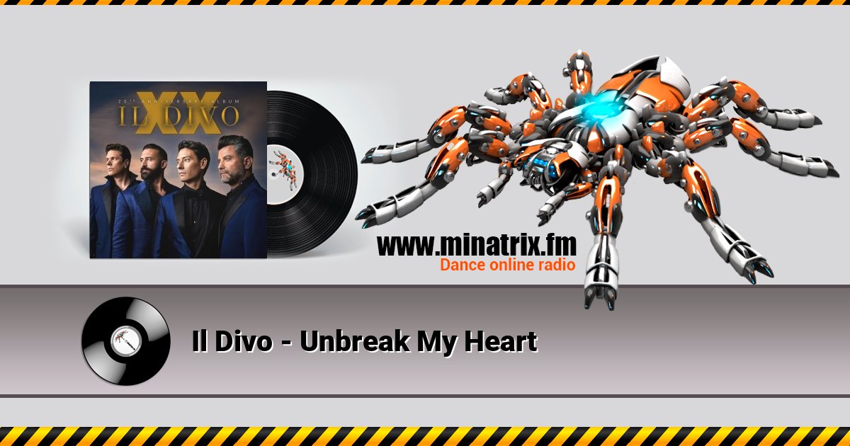 Il Divo - Unbreak My Heart Listen online and download MP3
