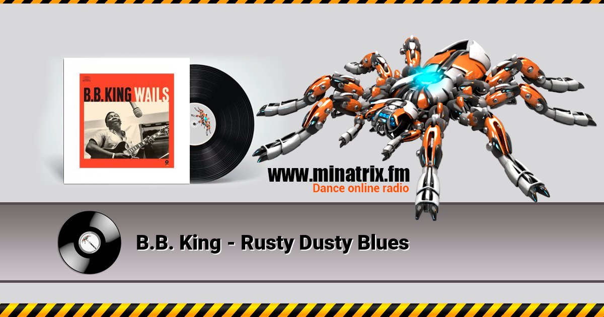 B.B. King - Rusty Dusty Blues B.B. King - Rusty Dusty Blues Listen online and download MP3