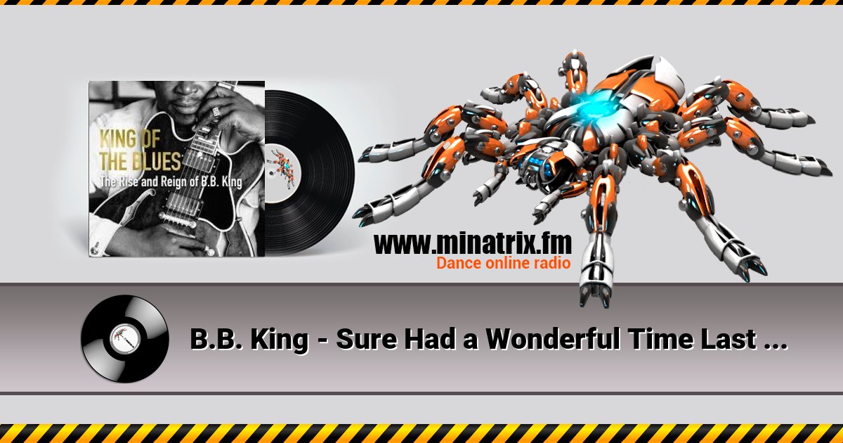 B.B. King - Sure Had a Wonderful Time Last Night B.B. King - Sure Had a Wonderful Time Last Night Listen online and download MP3