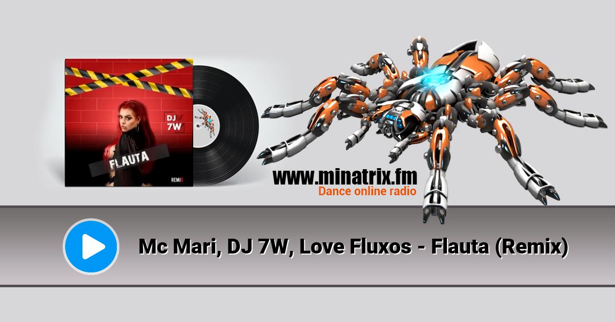 Mc Mari, DJ 7W, Love Fluxos - Flauta (Remix) Mc Mari, DJ 7W, Love Fluxos - Flauta (Remix) Listen online and download MP3