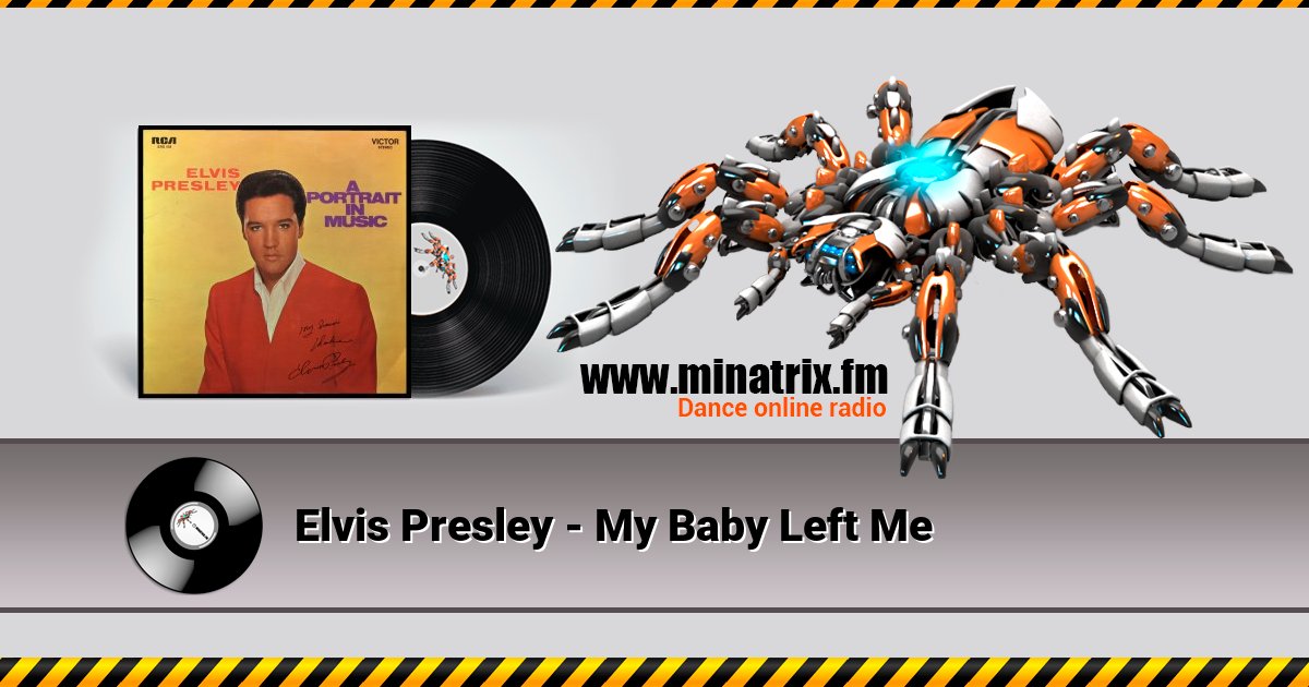 Elvis Presley - My Baby Left Me Listen online and download MP3