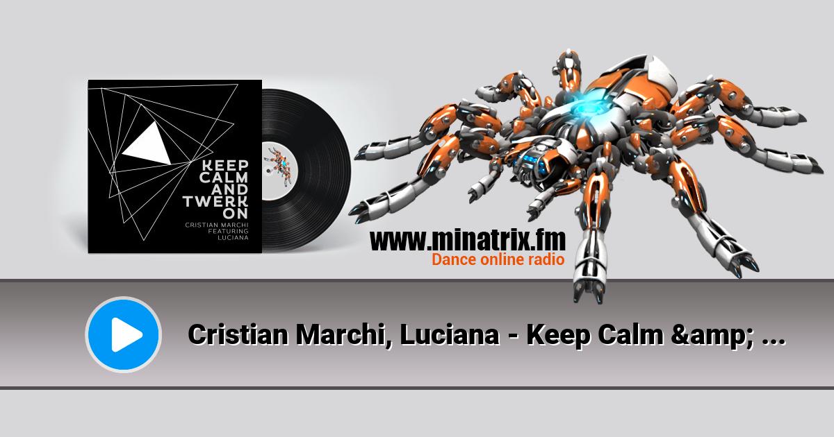 Cristian Marchi, Luciana - Keep Calm & Twerk On Cristian Marchi, Luciana - Keep Calm & Twerk On Listen online and download MP3