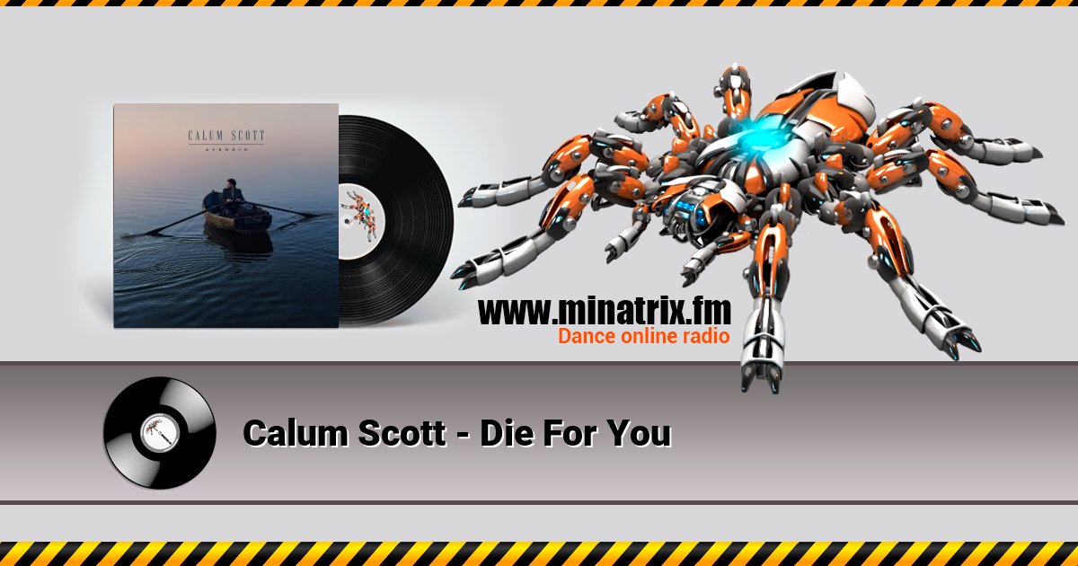 Calum Scott - Die For You Calum Scott - Die For You Listen online and download MP3