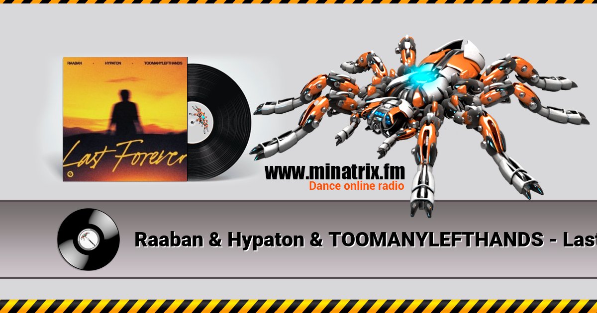 Raaban & Hypaton & TOOMANYLEFTHANDS - Last Forever Listen online and download MP3