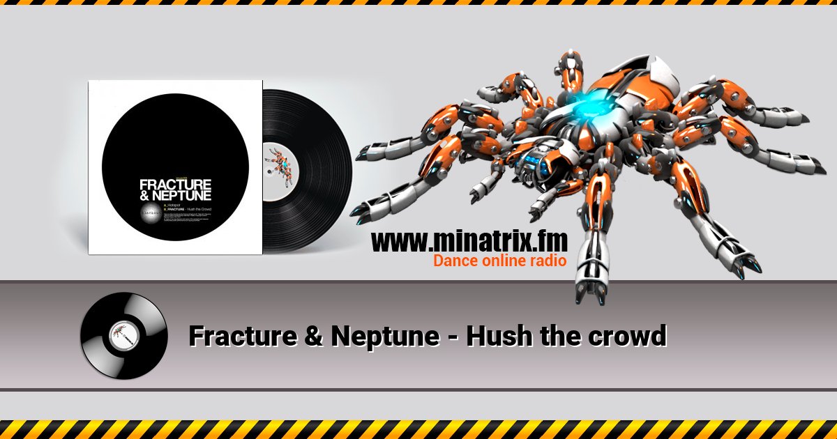 Fracture & Neptune - Hush the crowd Fracture & Neptune - Hush the crowd Listen online and download MP3