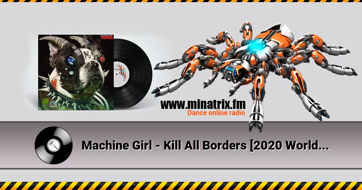 Machine Girl - Kill All Borders [2020 Worldwide Fucker] Listen online and download MP3
