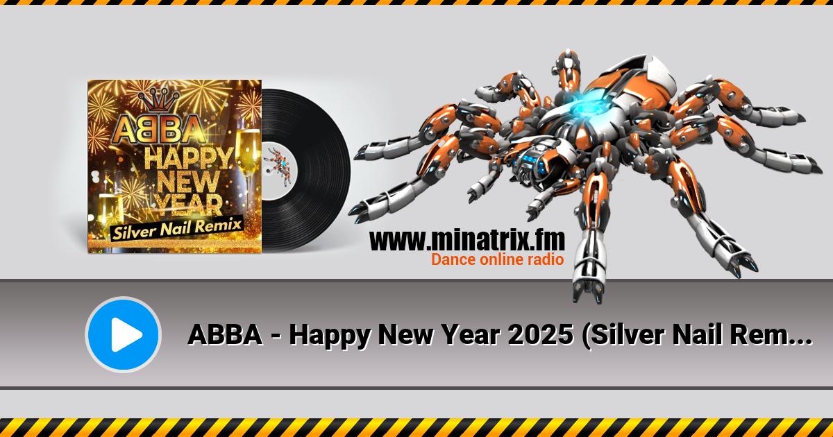 ABBA - Happy New Year 2025 (Silver Nail Remix) ABBA - Happy New Year 2025 (Silver Nail Remix) Listen online and download MP3