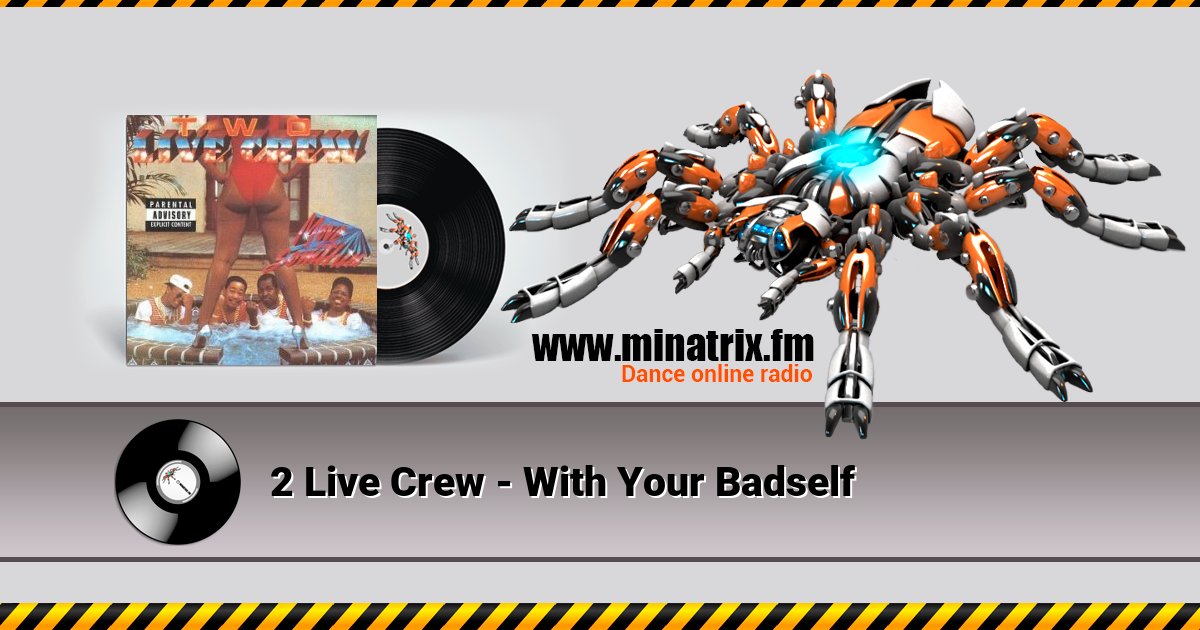 2 Live Crew - With Your Badself 2 Live Crew - With Your Badself Listen online and download MP3