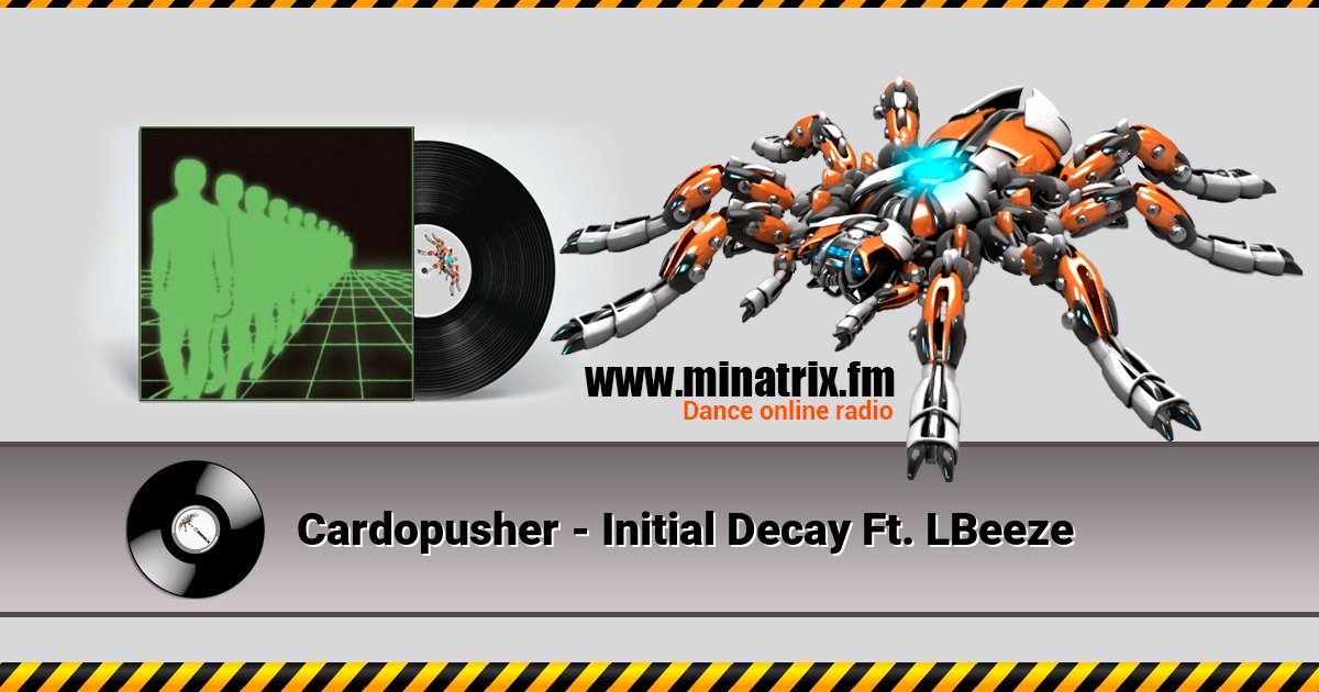 Cardopusher - Initial Decay Ft. LBeeze Cardopusher - Initial Decay Ft. LBeeze Listen online and download MP3