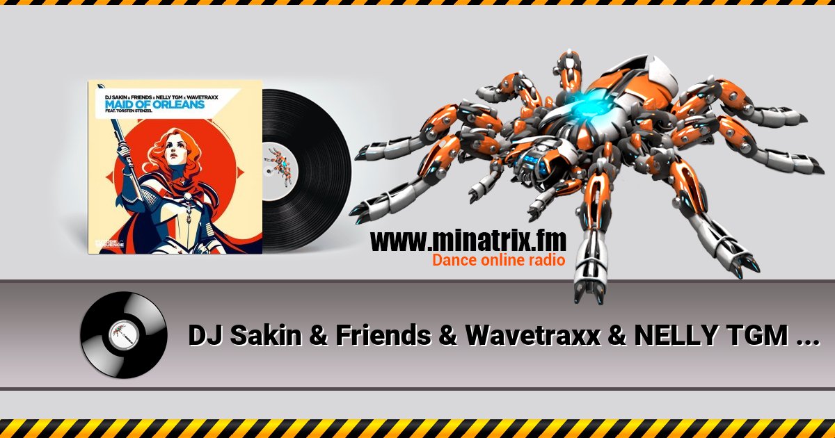 DJ Sakin & Friends & Wavetraxx & NELLY TGM - Maid of Orleans (feat. Torsten Stenzel) Listen online and download MP3